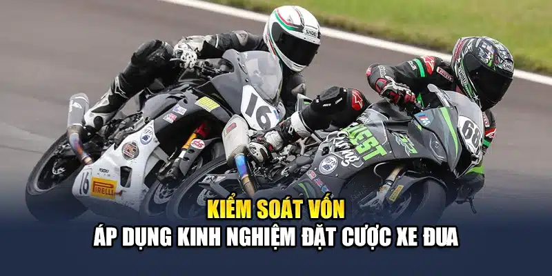 Kinh Nghiệm Đặt Cược Xe Đua QH88 Tăng Tỷ Lệ Chiến Thắng 3 Kiểm soát vốn áp dụng kinh nghiệm đặt cược xe đua