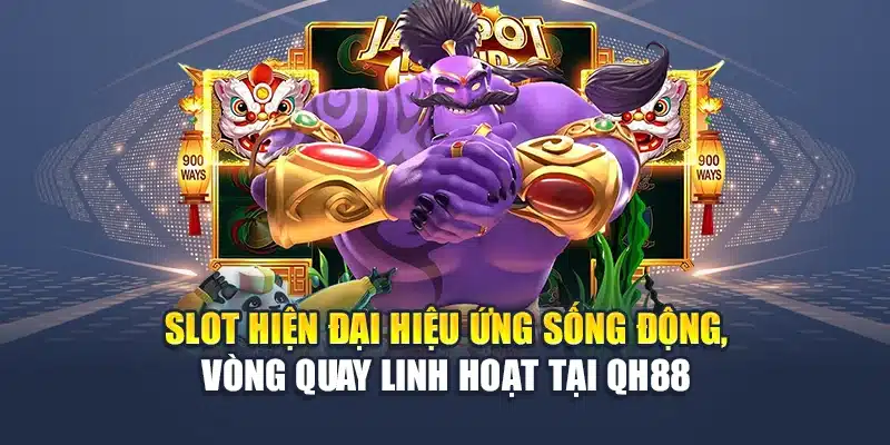 Nổ Hũ Online Nâng Tầm Trải Nghiệm Giải Trí Tại QH88 2 Slot hiện đại hiệu ứng sống động, vòng quay linh hoạt tại QH88