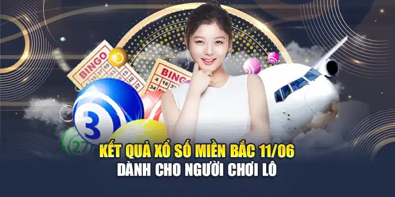 Soi Cầu Xổ Số Miền Bắc 12/06 Để Chốt Ngay Con Số Đẹp 1 Soi cầu xổ miền bắc 11/06 dành cho người chơi lô