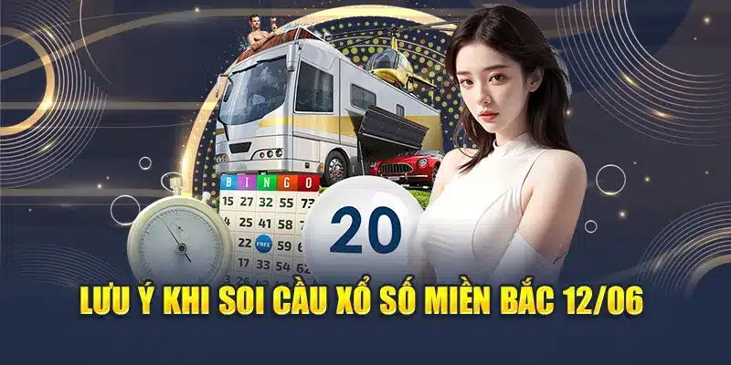 Soi Cầu Xổ Số Miền Bắc 12/06 Để Chốt Ngay Con Số Đẹp 3 Lưu ý khi soi cầu xổ số miền Bắc 12/06