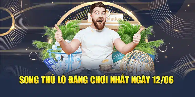 Soi Cầu Xổ Số Miền Bắc 12/06 Để Chốt Ngay Con Số Đẹp 2 Song thủ lô đáng chơi nhất ngày 12/06